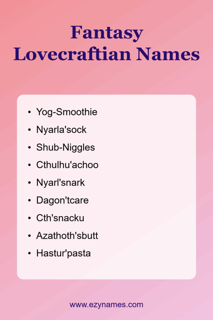 A list of playful fantasy Lovecraftian names including Yog-Smoothie, Nyarla'sock, Shub-Niggles, Cthulhu'achoo, Nyarl'snark, Dagon'tcare, Cth'snacku, Azathoth'sbutt, and Hastur'pasta. The title "Fantasy Lovecraftian Names" is at the top in bold font, with the website link "www.ezynames.com
" at the bottom. The background features a soft pink gradient with a simple white box framing the names.