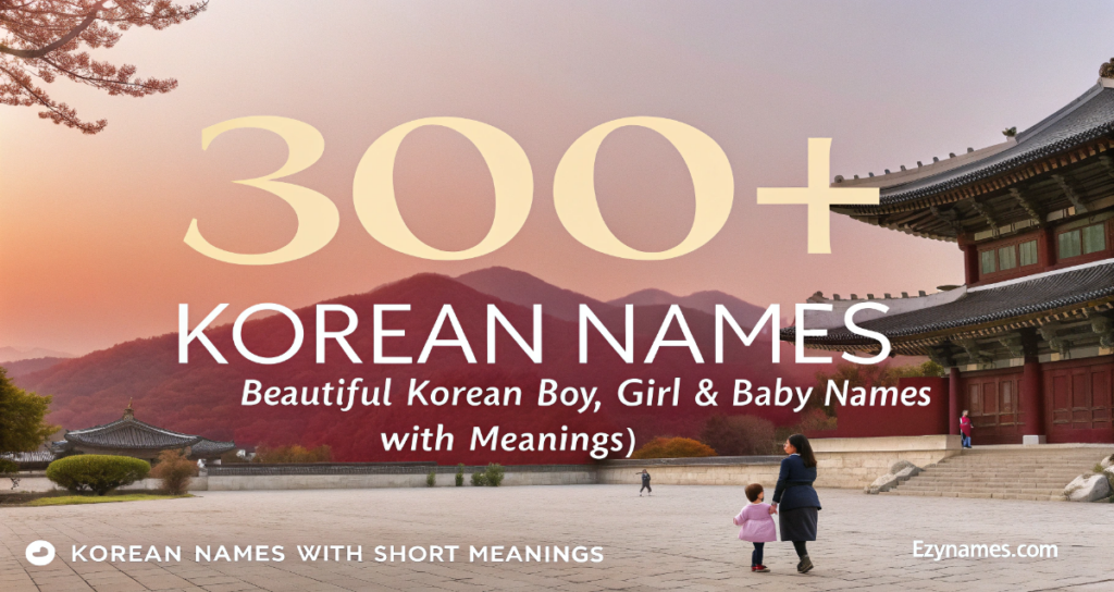 Banner featuring a traditional Korean palace with mountains at sunset and the text "300+ Korean Names – Beautiful Korean Boy, Girl & Baby Names with Meanings."